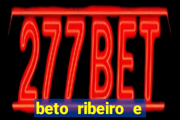 beto ribeiro e carla albuquerque separados